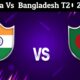 India Vs. Bangladesh T20 2024