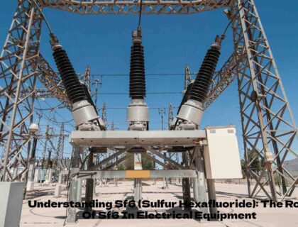 Understanding Sf6 (Sulfur Hexafluoride)_ The Role Of Sf6 In Electrical Equipment